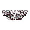 Because We Are - Home